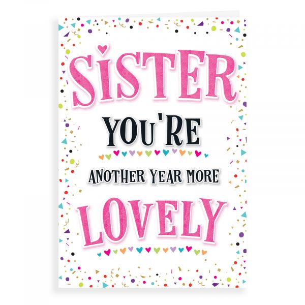 Birthday Card Sister , Another Year Lovely